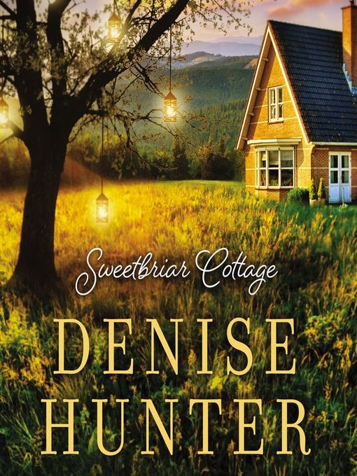 Title details for Sweetbriar Cottage by Denise Hunter - Wait list